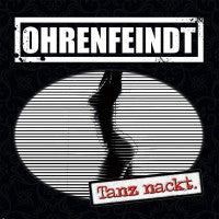 Ohrenfeindt - Tanz Nackt. (Digipak)